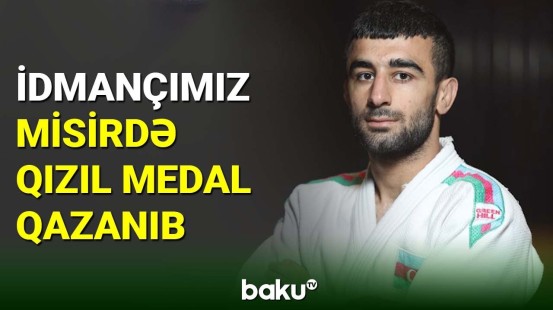 İdmançımız Namiq Abaslı Misirdə qızıl medal qazanıb