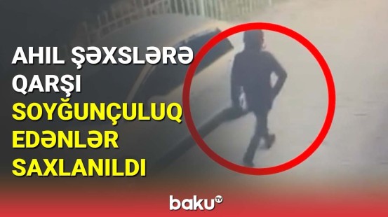 Sumqayıtda ahıl şəxslərə qarşı soyğunçuluq edənlər saxlanıldı