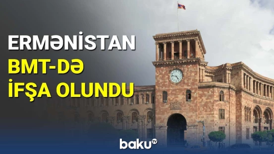 Ermənistan BMT-də ifşa olundu