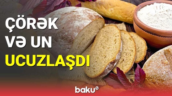 Çörək və un ucuzlaşdı