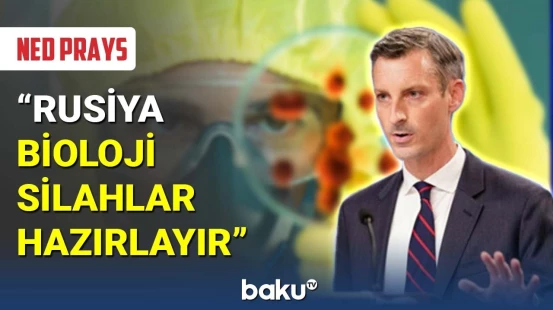 Ned Prays : Rusiya bioloji silahlar hazırlayır