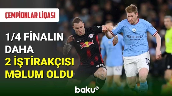 Çempionlar liqasında 1/4 finalın daha 2 iştirakçısı məlum oldu