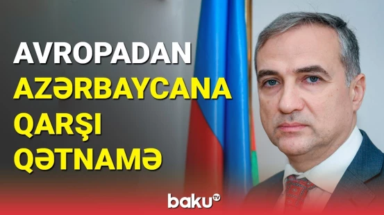 Avropanın ölkəmizə qarşı qərəzinin səbəbi