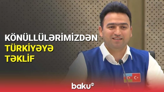Könüllü gənclərimizin təklifi Türkiyədə yüksək qiymətləndirildi