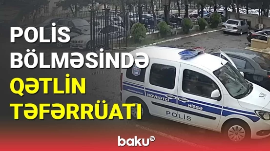 Polis bölməsində arvadını qətlə yetirən şəxsə hökm oxundu