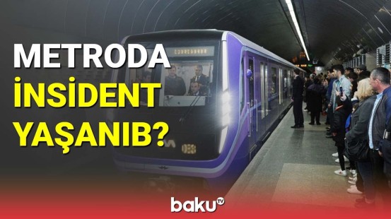 Metroda insident yaşanıb?