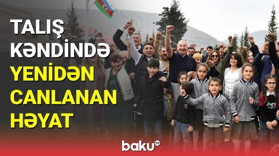 Talış kəndində yenidən canlanan həyat