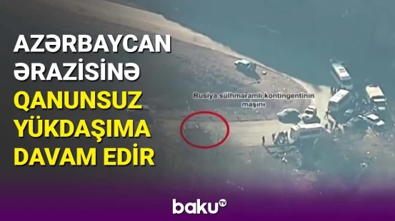 Azərbaycan ərazisinə qanunsuz hərbi yükdaşıma davam edir