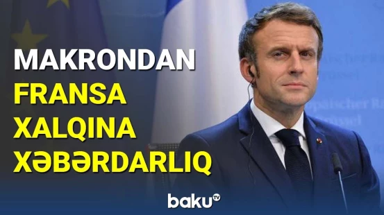 Makrondan Fransa xalqına xəbərdarlıq