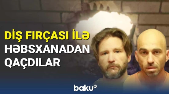 ABŞ-də iki məhbus diş fırçası ilə həbsxanadan qaçdı