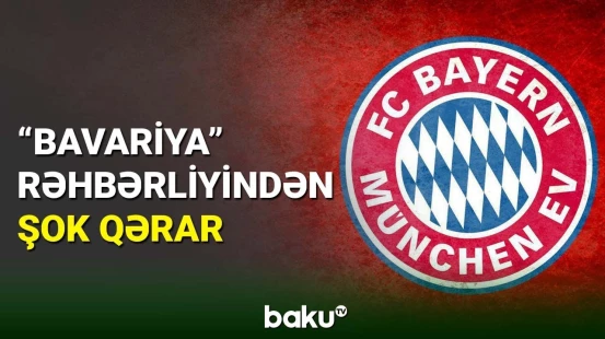 “Bavariya” rəhbərliyinin qərarı azarkeşləri təəccübləndirdi