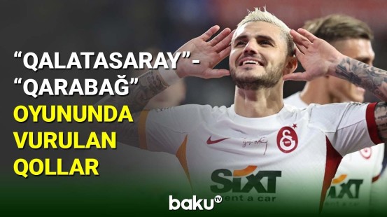 "Qalatasaray" - "Qarabağ" oyununda vurulan qollar