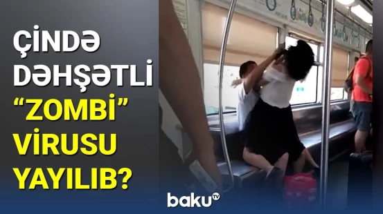 Çində dəhşətli "zombi" virusu yayılıb?