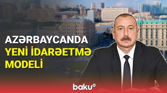Azərbaycanda yeni idarəetmə modeli hansıdır?