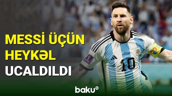 Lionel Messi üçün heykəl ucaldıldı