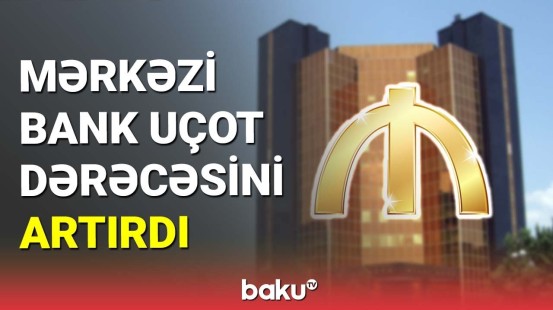 Mərkəzi Bank uçot dərəcəsini artırdı