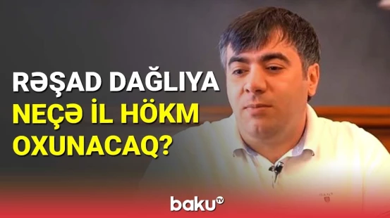 Rəşad Dağlı məhkəməyə çıxarılır