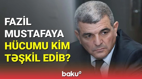 Fazil Mustafaya hücumu kim təşkil edib?