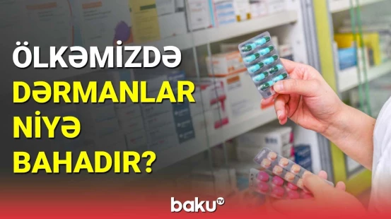 Ölkəmizdə dərmanlar niyə bahadır?