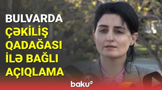 Bulvarda çəkiliş qadağası ilə bağlı açıqlama