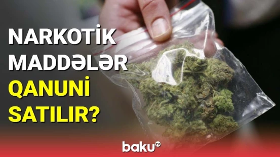 Narkotik maddələr qanuni satılır?