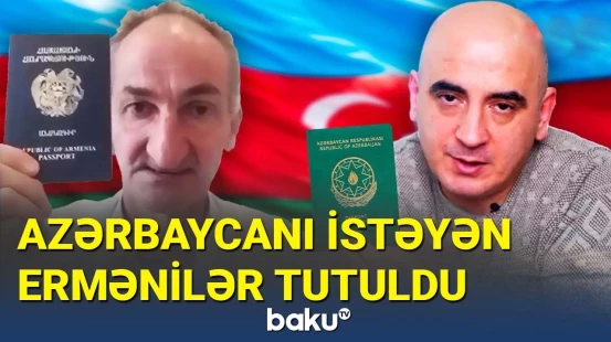 Ermənilər Azərbaycan vətəndaşlığını qəbul etmək istəyir