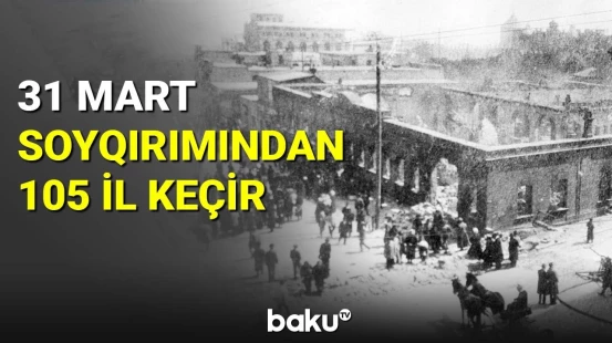 31 mart soyqırımından 105 il keçir