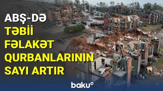 ABŞ-də təbii fəlakət qurbanlarının sayı artır