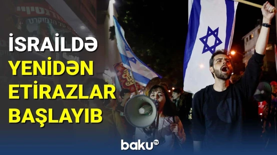 İsraildə yenidən etirazlar başlayıb