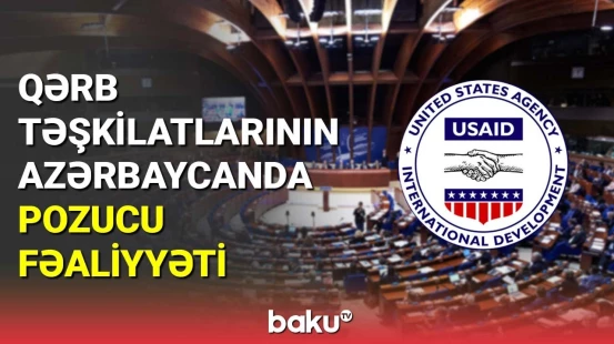 Qərb təşkilatlarının Azərbaycanda pozucu fəaliyyəti