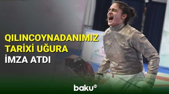 Qılıncoynadanımız tarixi uğura imza atdı