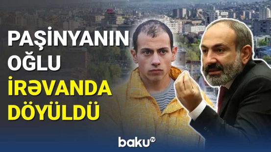 Paşinyanın oğluna İrəvanda hücum edildi