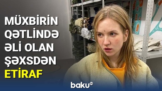 Müxbirin qətlində əli olan şəxsdən etiraf