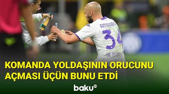 Komanda yoldaşının orucunu açması üçün bunu etdi