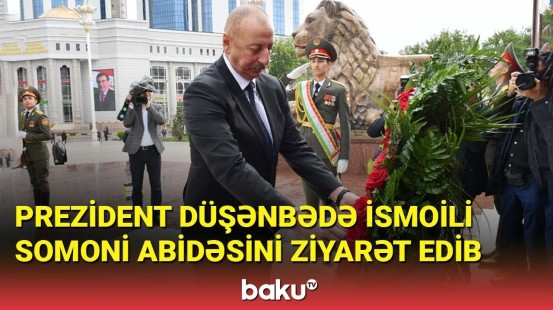 Prezident Düşənbədə İsmoili Somoni abidəsini ziyarət edib