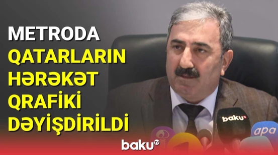 Metroda qatarların hərəkət qrafiki dəyişdirildi