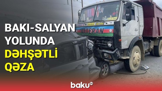 Bakı-Salyan yolunda dəhşətli qəza