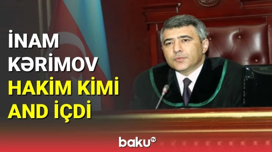 İnam Kərimov hakim kimi and içdi