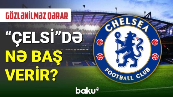 "Çelsi" rəhbərliyindən daha bir gözlənilməz qərar