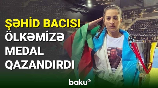 Şəhid Tural Zeynalovun bacısı ölkəmizə medal qazandırdı