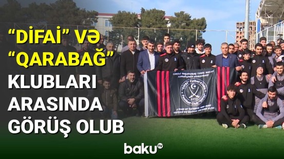 “Difai” və “Qarabağ” klubları arasında görüş olub