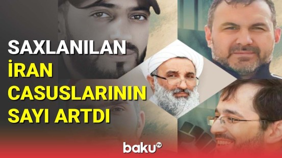 İran casuslarına qarşı əməliyyatlar davam edir