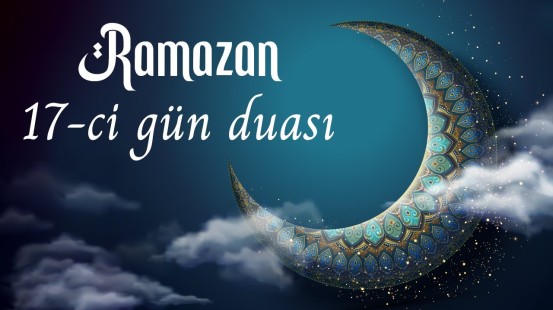 Ramazan ayının 17-ci günü