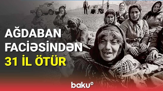 Ağdaban faciəsindən 31 il ötür