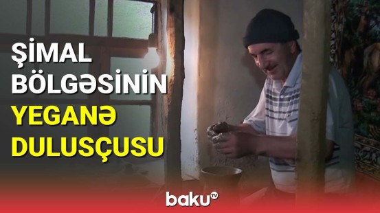 Şimal bölgəsinin yeganə dulusçusu