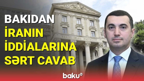 Bakıdan İranın iddialarına sərt cavab