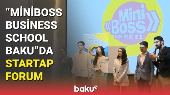 "Miniboss Business School Baku"da startap forum