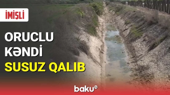 Oruclu kəndi susuz qalıb