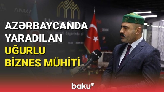 Azərbaycanda yaradılan uğurlu biznes mühiti