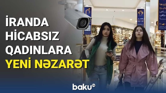 İranda hicabsız qadınlara yeni nəzarət